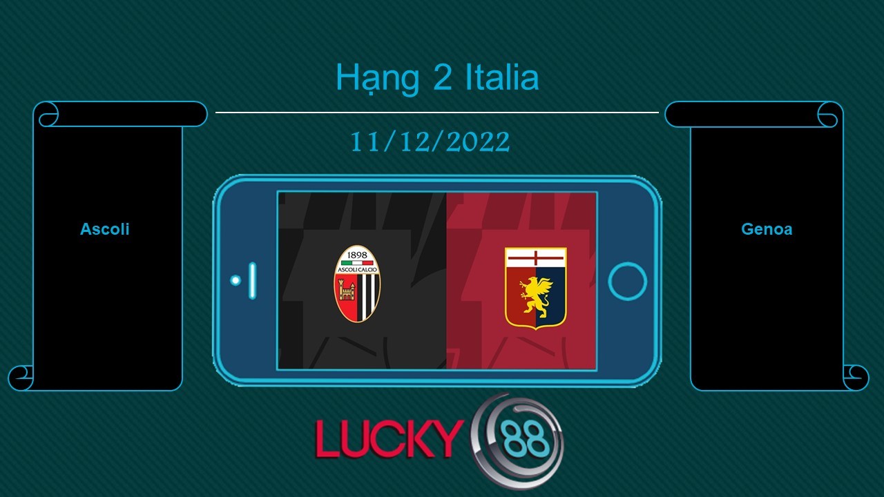 LUCKY88 Ascoli vs Genoa, Tip bóng đá miễn phí ngày 11/12/2022