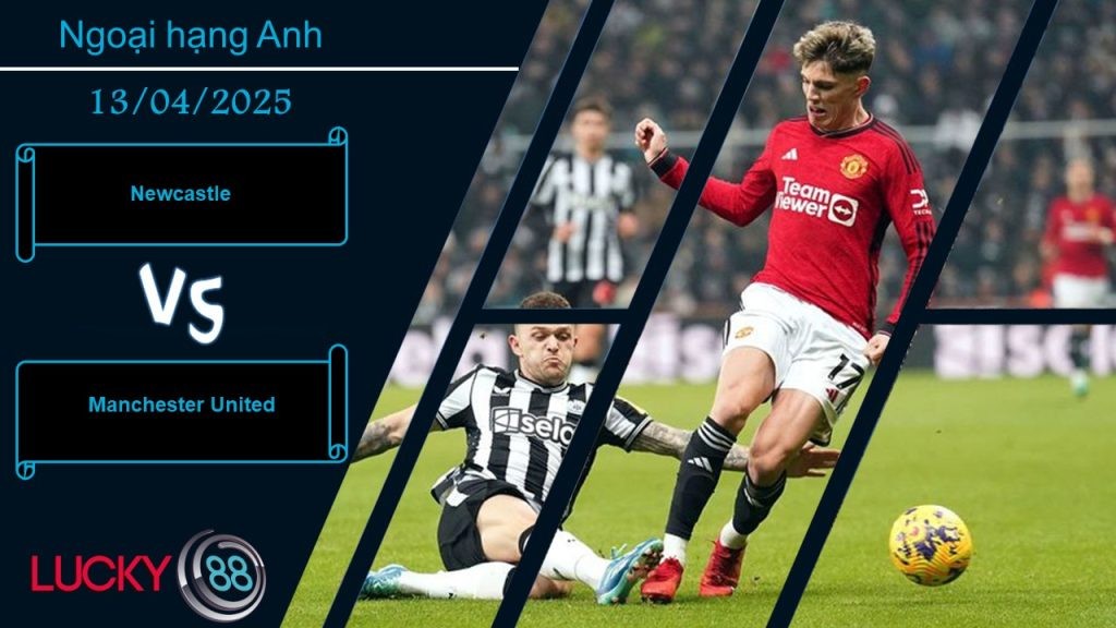 LUCKY88 Newcastle vs Manchester United, Nhận định bóng đá 13/04/2025, Lo cho vị khách